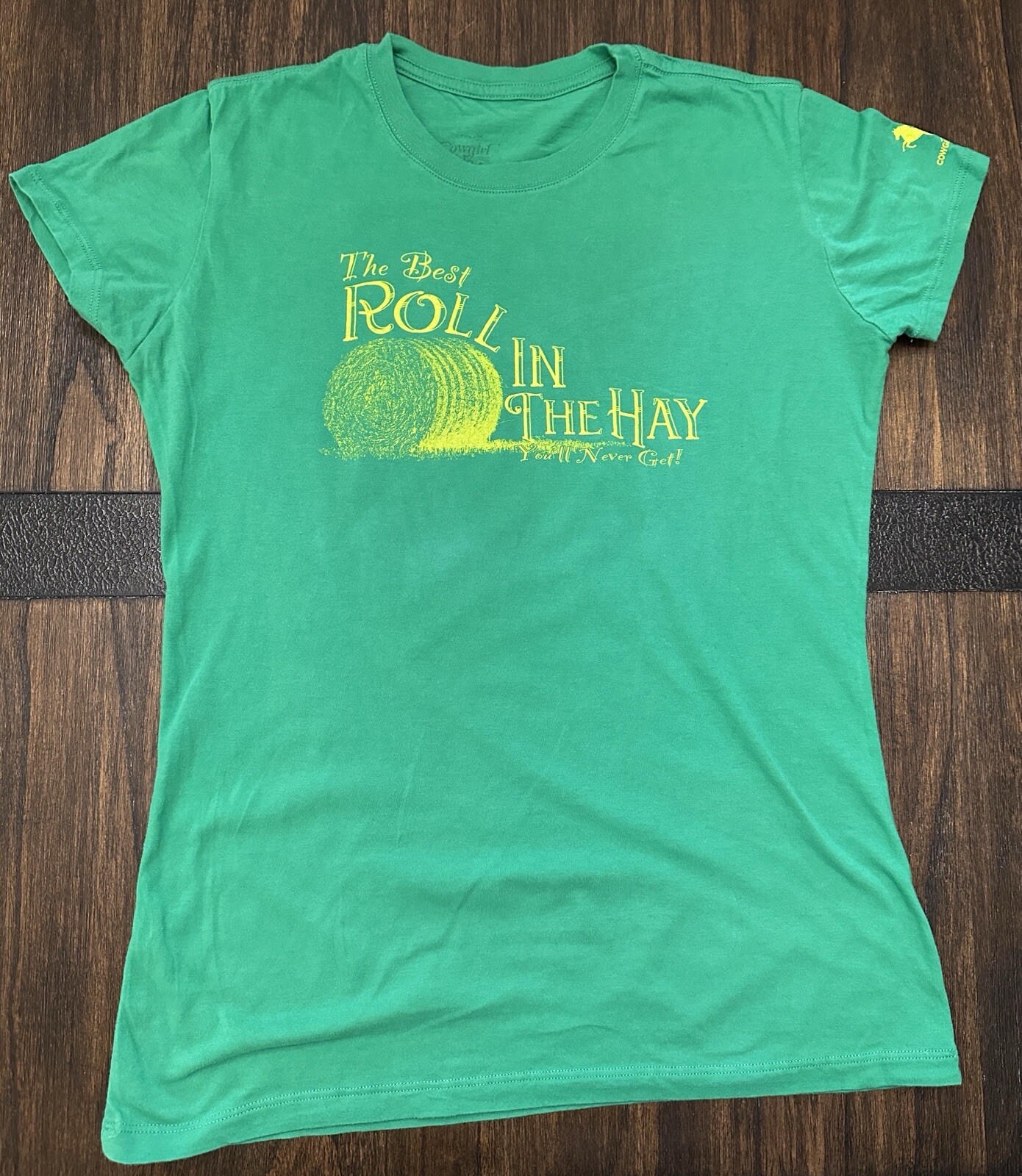 The Best Roll In The Hay You’ll Never get  T shirt —Women’s Size L