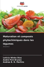 Maturation et composs phytochimiques dans les lgumes by Leticia Winke Dias (Fren