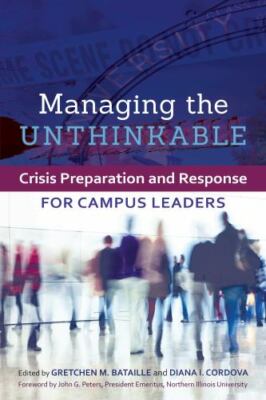 Managing the Unthinkable: Crisis Preparation and Response for Campus Leaders  p