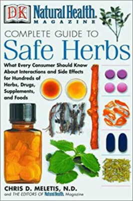 Complete Guide to Safe Herbs : What Every Consumer Should Know ab