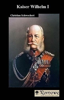 Kaiser Wilhelm I Buch CreateSpace Independent Publishing Platform