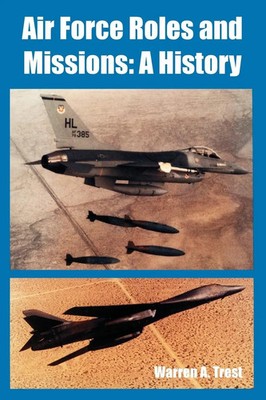 Air Force Roles and Missions | A History | Warren A. Trest | Taschenbuch | 2005