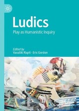 Ludics: Play as Humanistic Inquiry by Vassiliki Rapti (English) Paperback Book