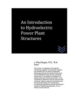 Introduction to Hydroelectric Power Plant Structures, Paperback by Guyer, J. ...