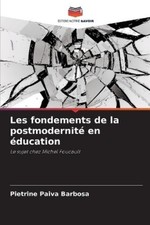 Pietrine Paiva Barbos Les fondements de la postmodernité en éducatio (Tascabile)