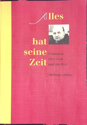 Alles hat seine Zeit Müller, Andreas: