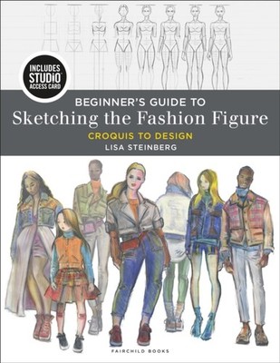 Beginners Guide to Sketching the Fashion Figure by Lisa  Steinberg 9781501343902