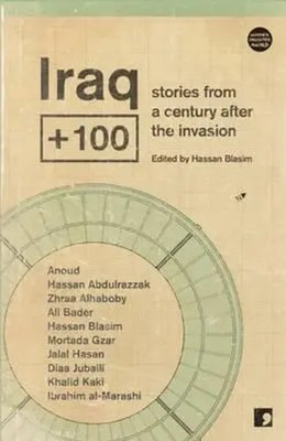 Iraq+100 | Stories from a Century After the Invasion | Abdulrazzak (u. a.)