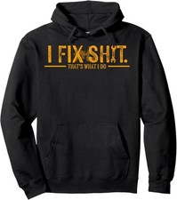 I Fix Sh t That's What I Do Pullover Hoodie