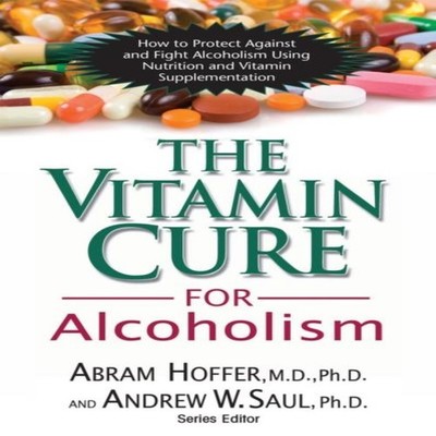 The Vitamin Cure for Alcoholism Orthomolecular Treatment of Addic