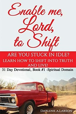 Enable Me, Lord, to Shift : Are You Stuck in Idle? Learn How to Shift into ...