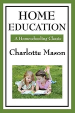 Home Education (Charlotte Mason's Homeschooling Series) - Paperback - GOOD
