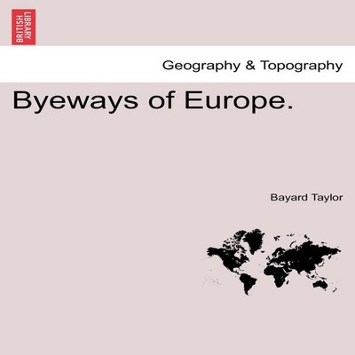 Byeways of Europe. Bayard Taylor Paperback Creative Media Partner