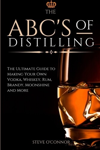 Thumbnail - Steve O'connor The Abc's Of Distilling (taschenbuch) (us Import)