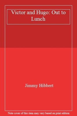 Victor and Hugo: Out to Lunch By Jimmy Hibbert