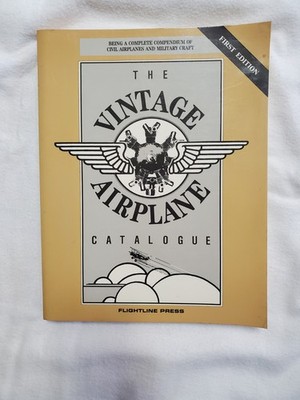 The Vintage Airplane Catalogue First Edition By Flight Press Bordes Harnish 1989