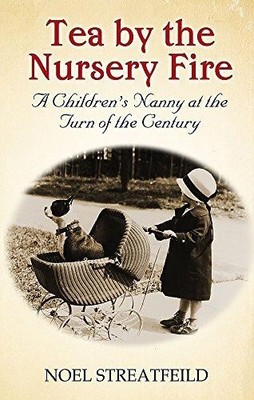 Tea By The Nursery Fire: B Format: A Children's Nanny at... - Streatfeild, Noel