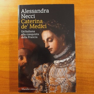 Katharina von Medici. Eine Italienerin bei der Eroberung Frankreichs - Alessandra Necci