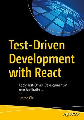 Testgetriebene Entwicklung mit React: Testgetriebenes... anwenden - Qiu, Juntao