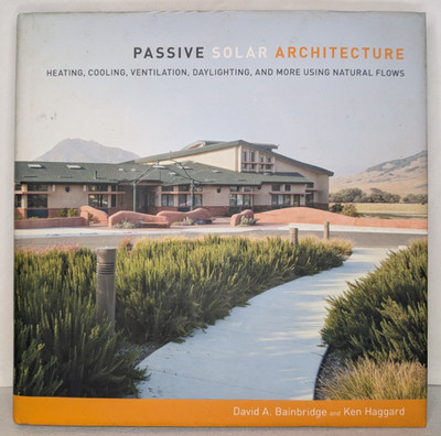 Passive Solar Architecture: Heating, Cooling, Ventilation, Daylighting...2011 VG