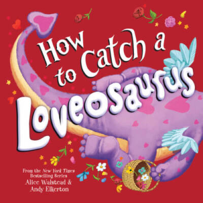 How to Catch a Loveosaurus - Hardcover By Walstead, Alice - VERY GOOD