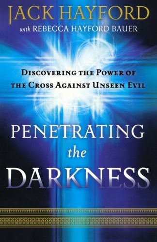Penetrating the Darkness: Discovering the Power of the Cross Aga