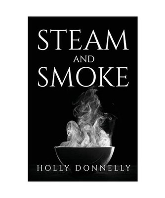 STEAM and SMOKE, Holly Donnelly