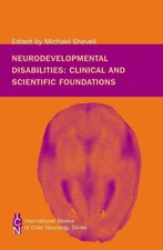 Neurodevelopmental Disabilities : Clinical and Scientific Foundations, Paperb...