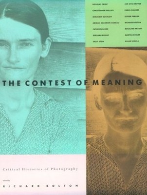 The Contest of Meaning : Critical Histories of Photography Paperb