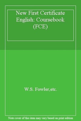 New First Certificate English: Coursebook (FCE) By W.S. Fowler,e