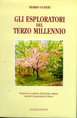 Gli esploratori del terzo millennio. Soltanto la scoperta dell'animo umano salve
