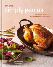 Food52 Simply Genius: Recipes for Beginners, Busy Cooks & Curious People by Kris