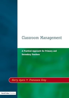 Classroom Management: A Practical A..., Gray, Francesca