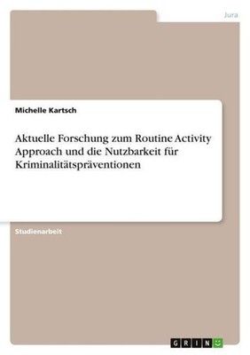 Aktuelle Forschung zum Routine Activity Approach und die Nutzbarkeit für Krimina