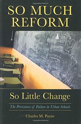 So Much Reform, So Little Change: The Persistence of Failure in Urban Schools b