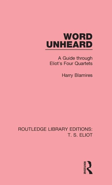 Word Unheard | A Guide Through Eliot's Four Quartets | Harry Blamires | Buch-image