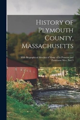 Anonymous History of Plymouth County, Massachusetts (Taschenbuch)