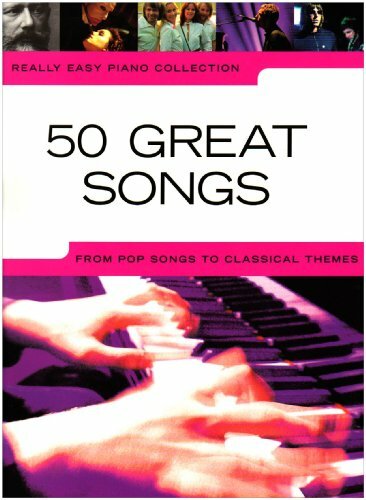 50 Great Songs: From Pop Songs to Classical Themes (Really Easy Piano)