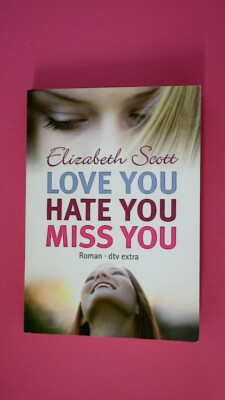 171849 Elizabeth Scott LOVE YOU HATE YOU MISS YOU Roman | eBay.de