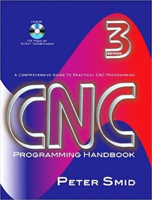 CNC Programming Handbook, Third Edition (Volume 1) by Smid