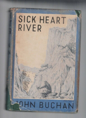 SICK HEART RIVER by JOHN BUCHAN , HC/DJ , 1ST ED 1941