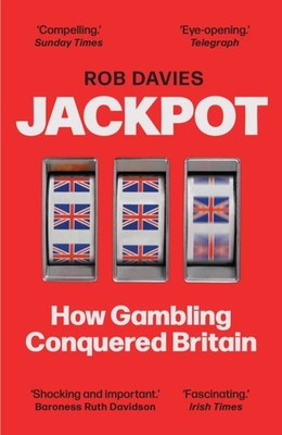 Jackpot: How Gambling Conquered Britain by Rob Davies PAPERBACK 9781783352258