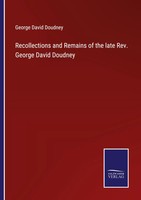 George David Doudney | Recollections And Remains Of The Late Rev. George...