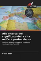 Alla Ricerca Del Significato Della Vita Nell'era Postmoderna GüLce Trak Buch