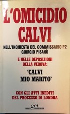 L'OMICIDIO CALVI NELL'INCHIESTA DEL COMMISSARIO P2 GIORGIO PISANO E NELLE