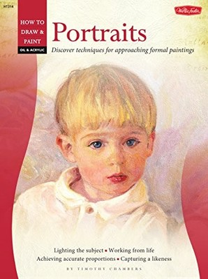 OIL & ACRYLIC: PORTRAITS (HOW TO DRAW & PAINT) By Tim Chambers **BRAND NEW**