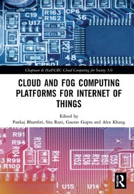Cloud and Fog Computing Platforms for Internet of Things by Pankaj Bhambri (Engl