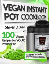 Vegan Instant Pot Cookbook: 100 Vegan Recipes for YOUR Instant Po