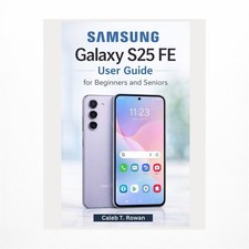 Samsung Galaxy S25 Fe User Guide for Beginners and Seniors