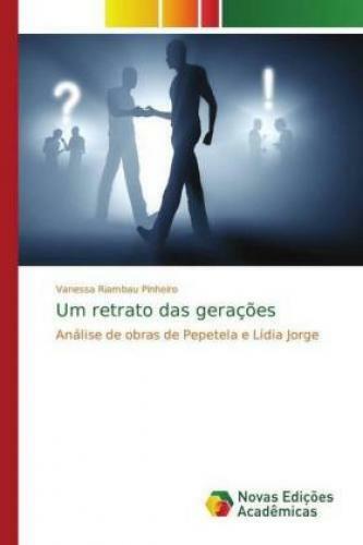 Um retrato das gerações Análise de obras de Pepetela e Lídia Jorge 5096 - Vanessa Riambau Pinheiro